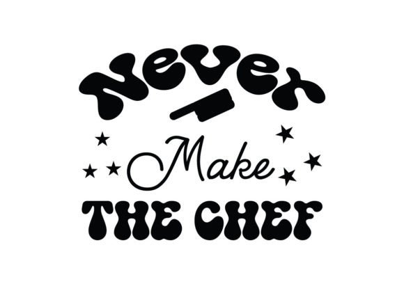 Download Never Make the Chef SVG - Premium Bundle